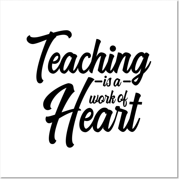 'Teaching Is A Work Of Heart' Education For All Shirt Wall Art by ourwackyhome